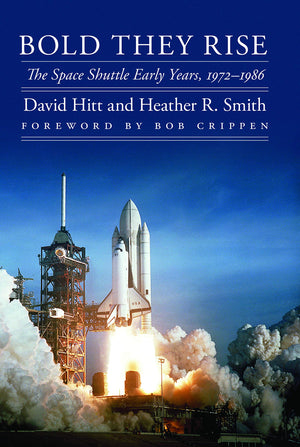 Bold They Rise: The Space Shuttle Early Years, 19721986 (Outward Odyssey: A People'S History Of Spaceflight),Used