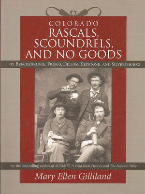 Colorado Rascals, Scoundrels, and No Goods of Breckenridge, Frisco, Dillon, Keystone and Silverthorne,Used