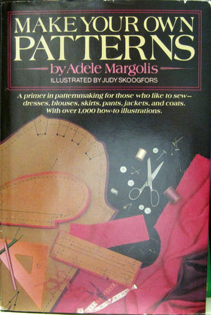 Make Your Own Patterns: A Primer in Pattern Making for Those Who Like to Sew,Used