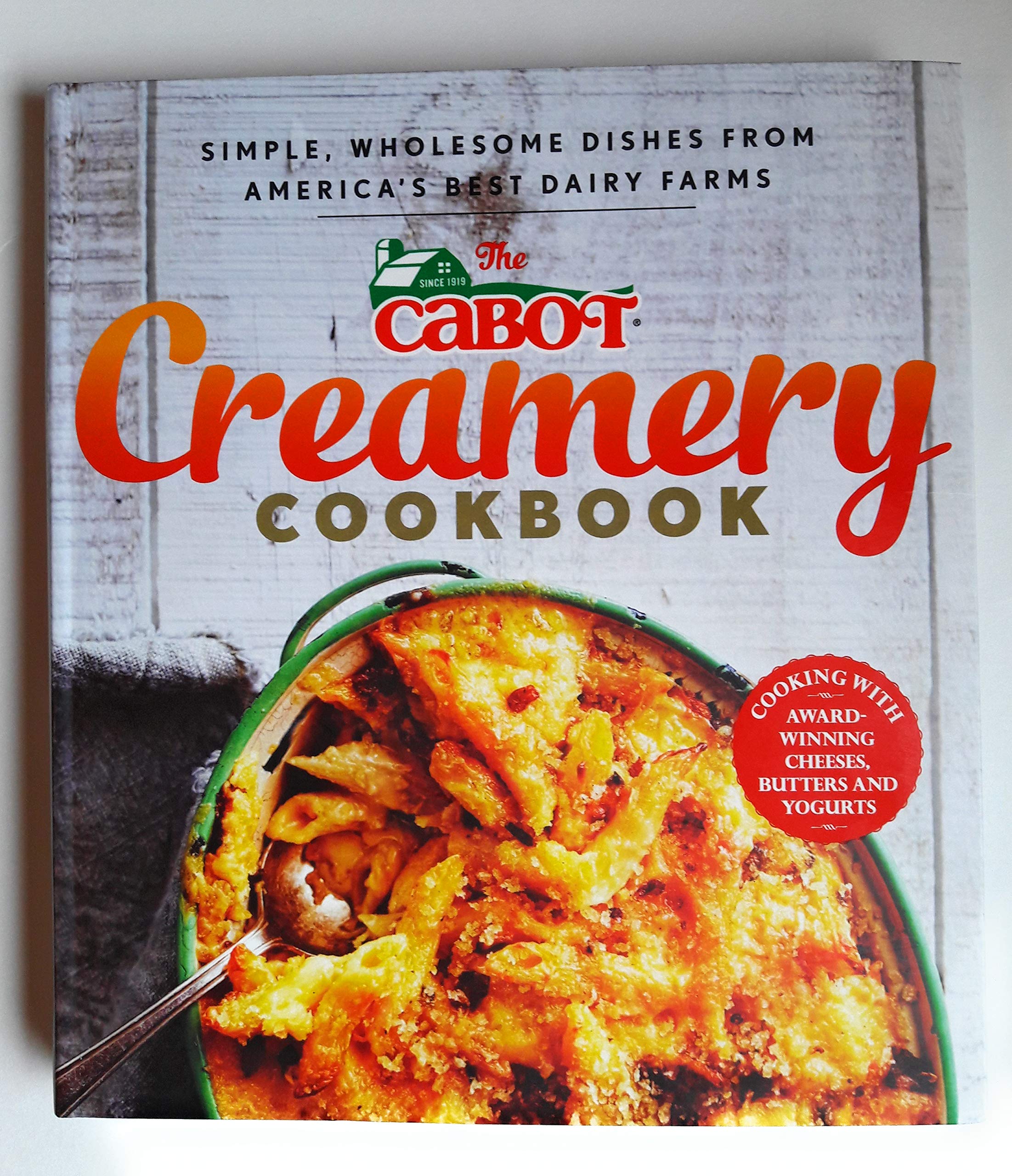 The Cabot Creamery Cookbook: Simple, Wholesome Dishes From America'S Best Dairy Farms