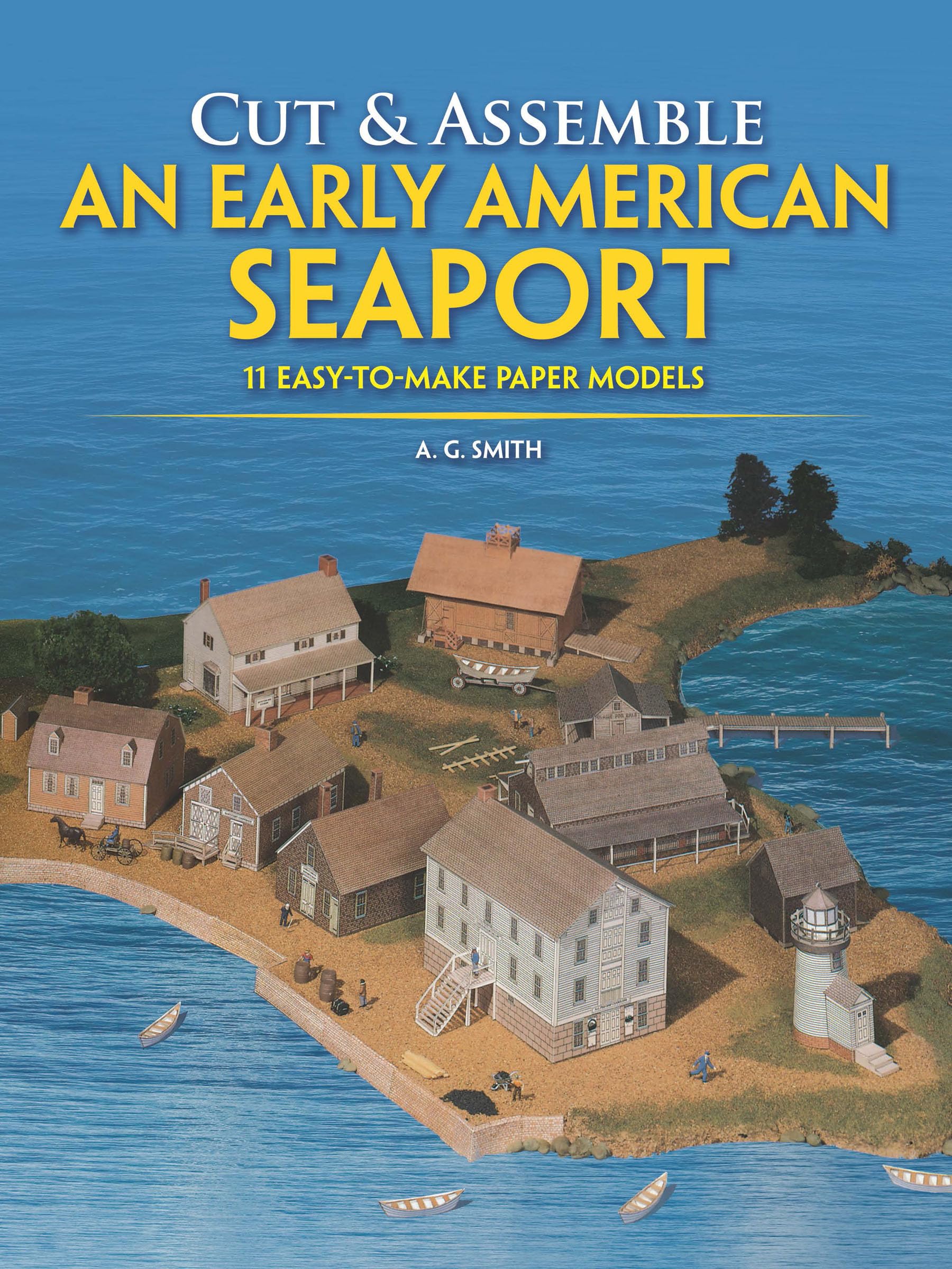 Dover Publications Cut & Assemble Early American Seaport Paper Models - 11 Easy-to-Make Designs