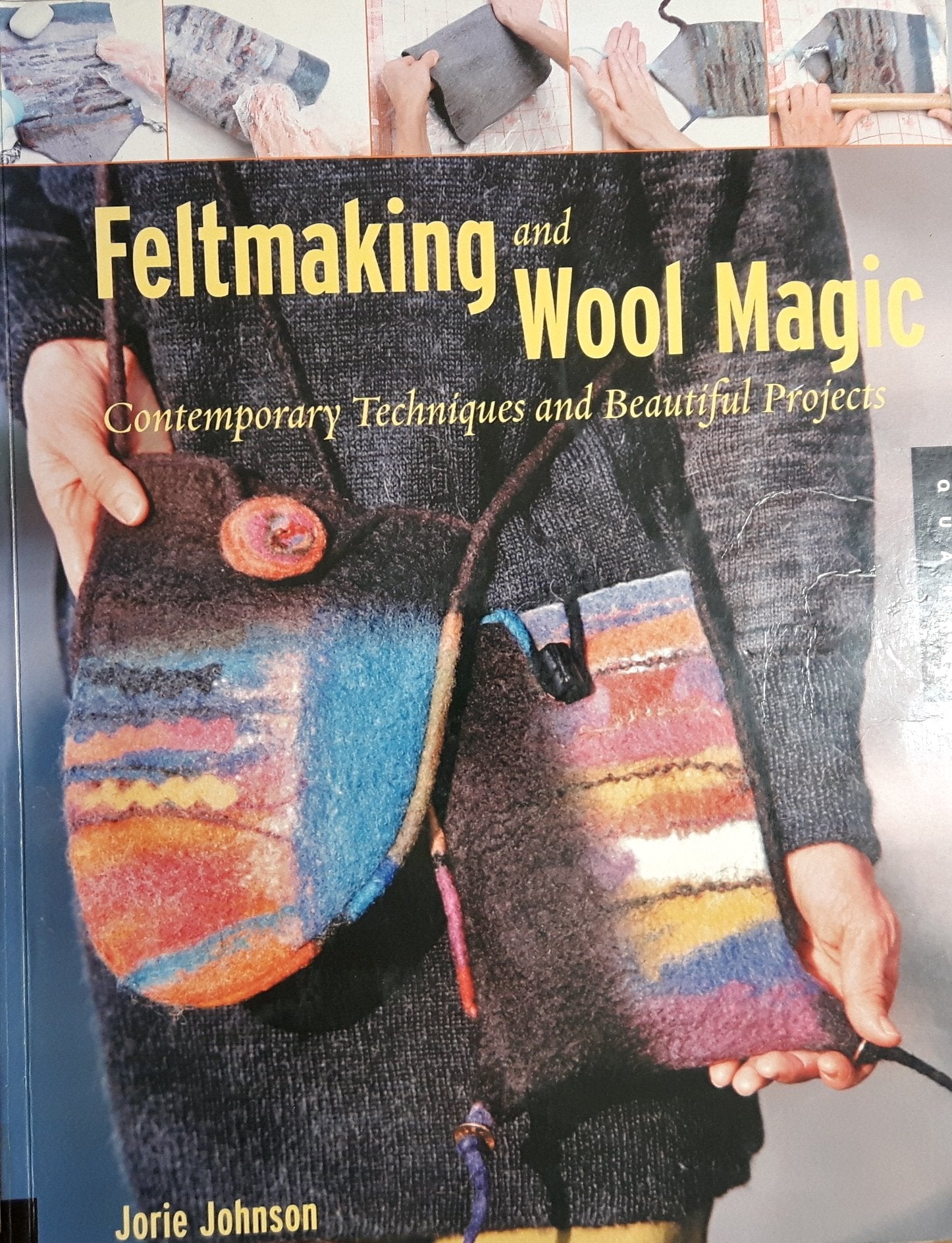 Feltmaking and Wool Magic: Contemporary Techniques and Beautiful Projects,New