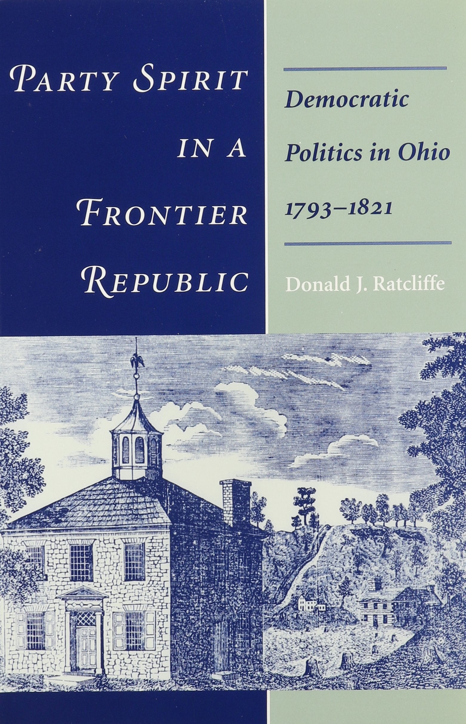 Party Spirit In A Frontier Republic: Democratic Politics In Ohio, 17931821,Used