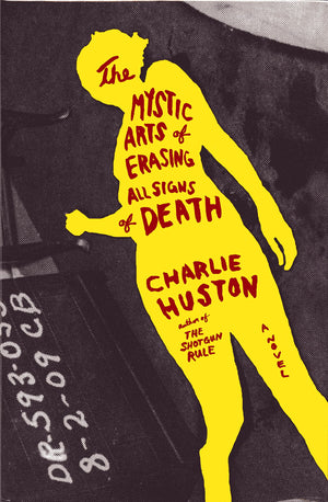 The Mystic Arts Of Erasing All Signs Of Death: A Novel-new