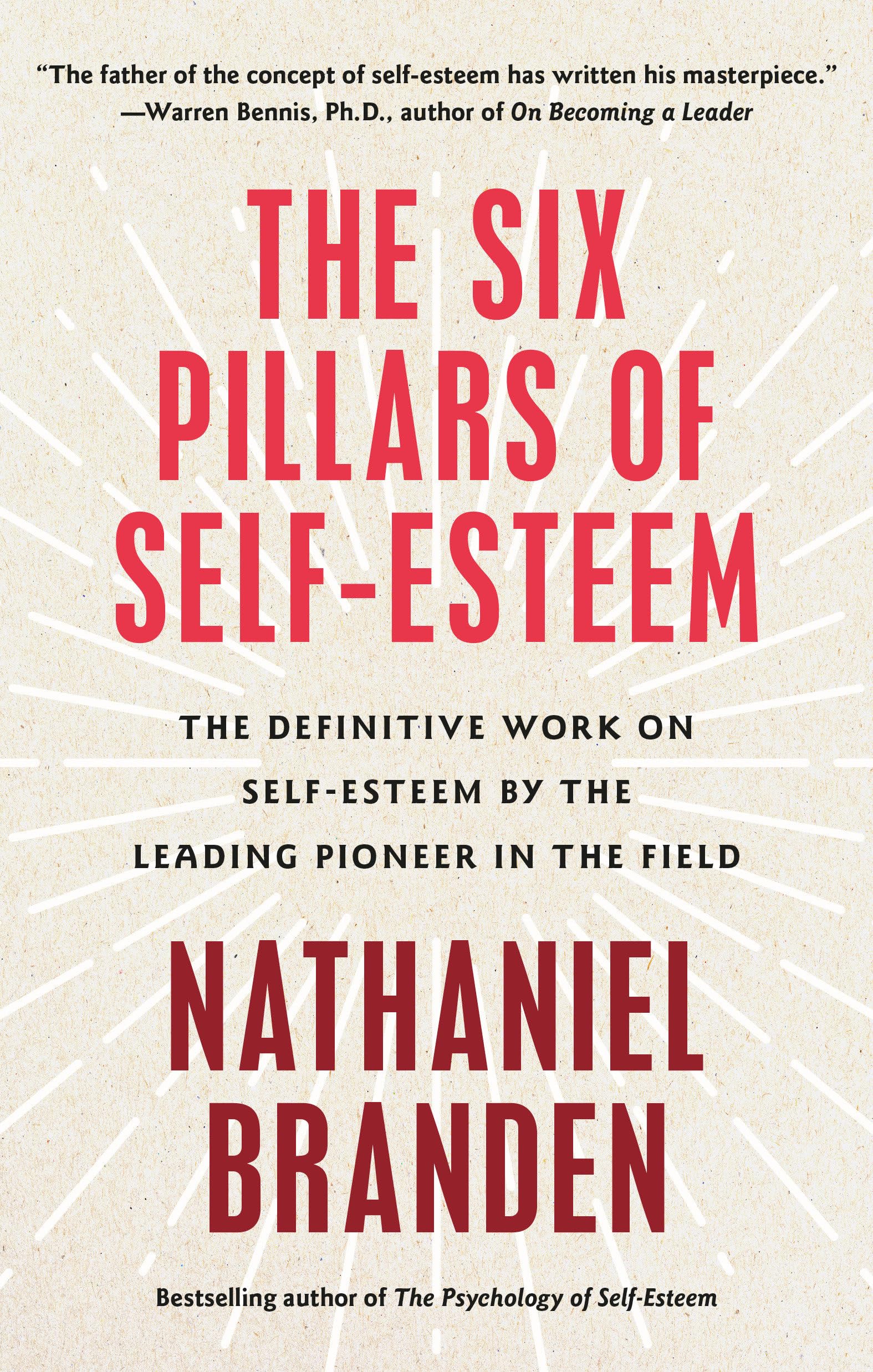 The Six Pillars of SelfEsteem: The Definitive Work on SelfEsteem by the Leading Pioneer in the Field,New