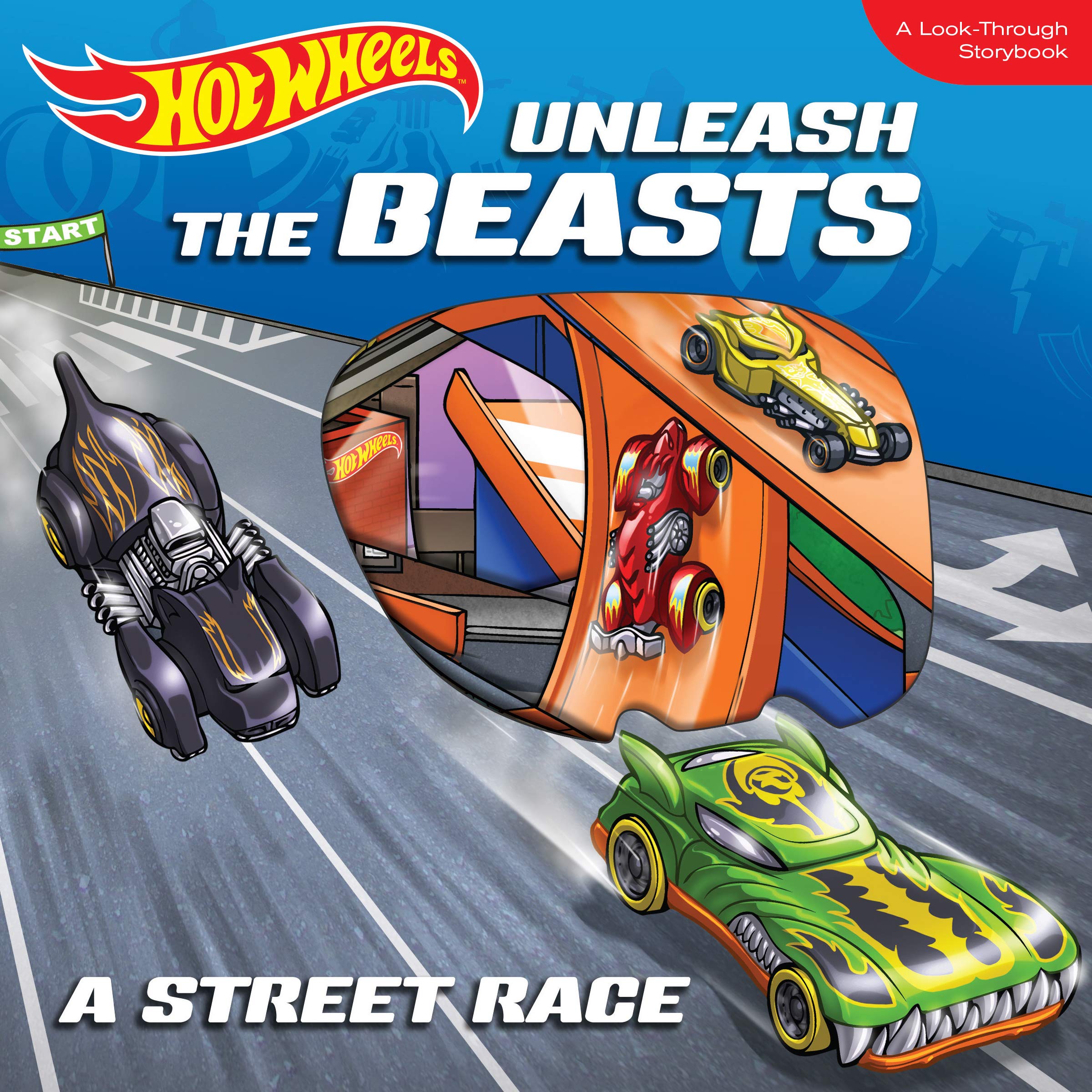 Hot Wheels Unleash The Beasts: A Street Race: A Lookthrough Storybook
