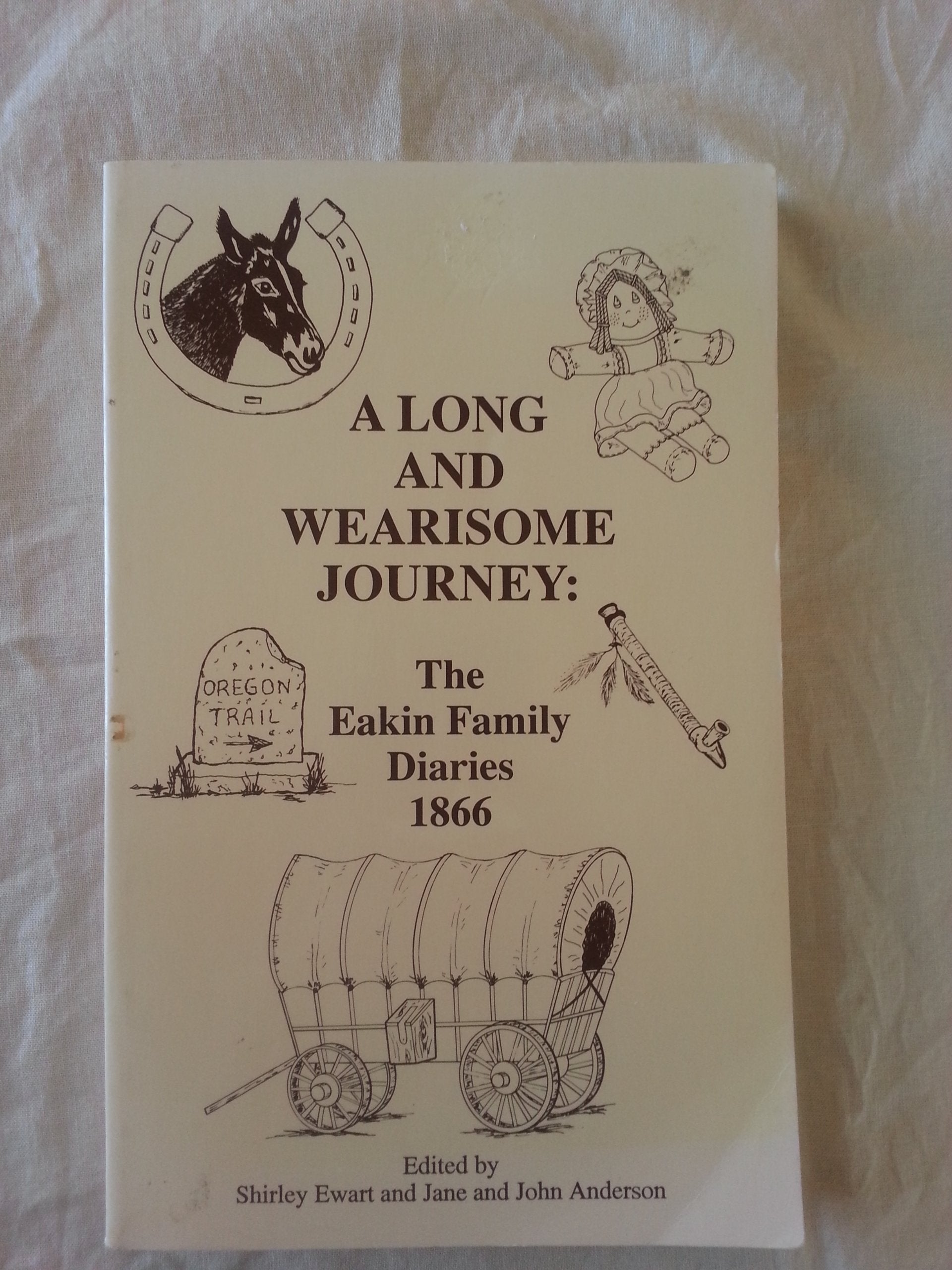 Long And Wearisome Journey: The Eakin Family Diaries1866,New