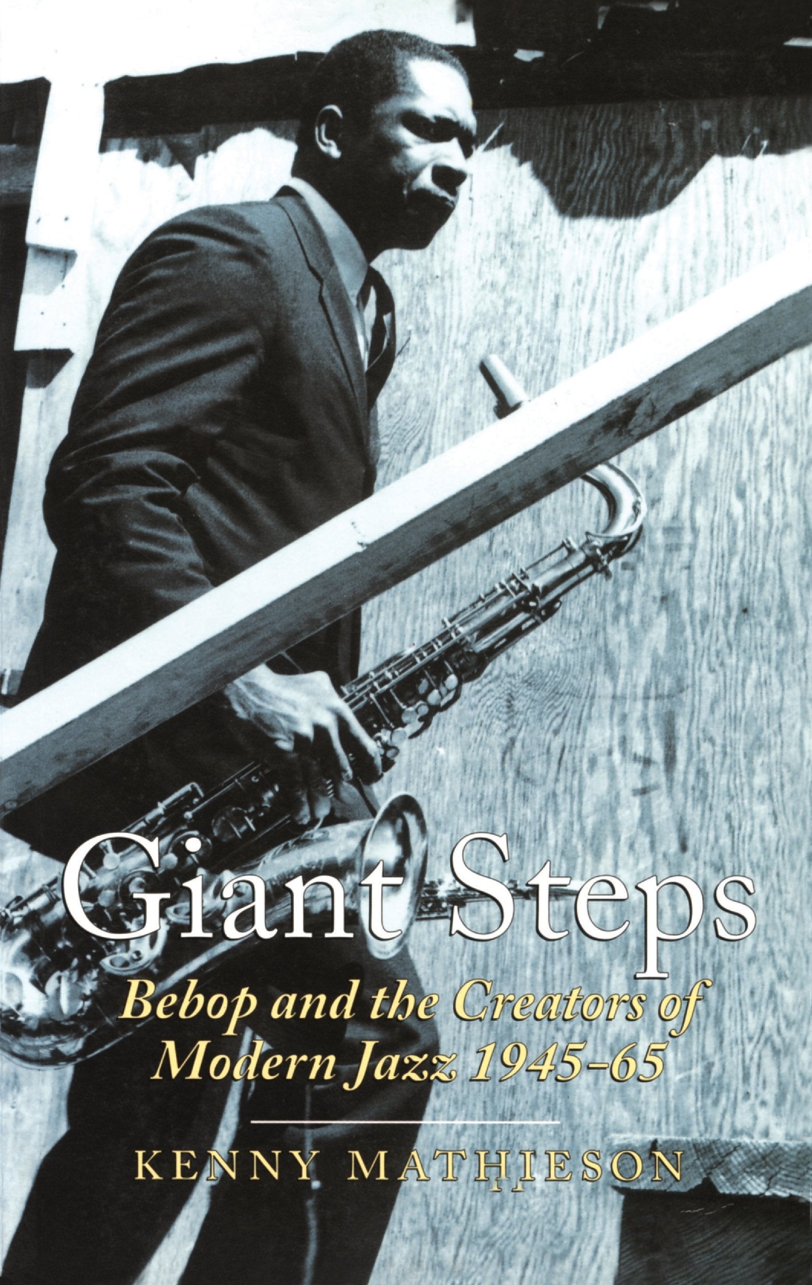 Giant Steps: Bebop and the Creators of Modern Jazz, 194565,Used