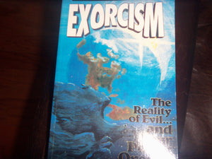 Exorcism: The Reality Of Evil ... And Our Power Over It!,New