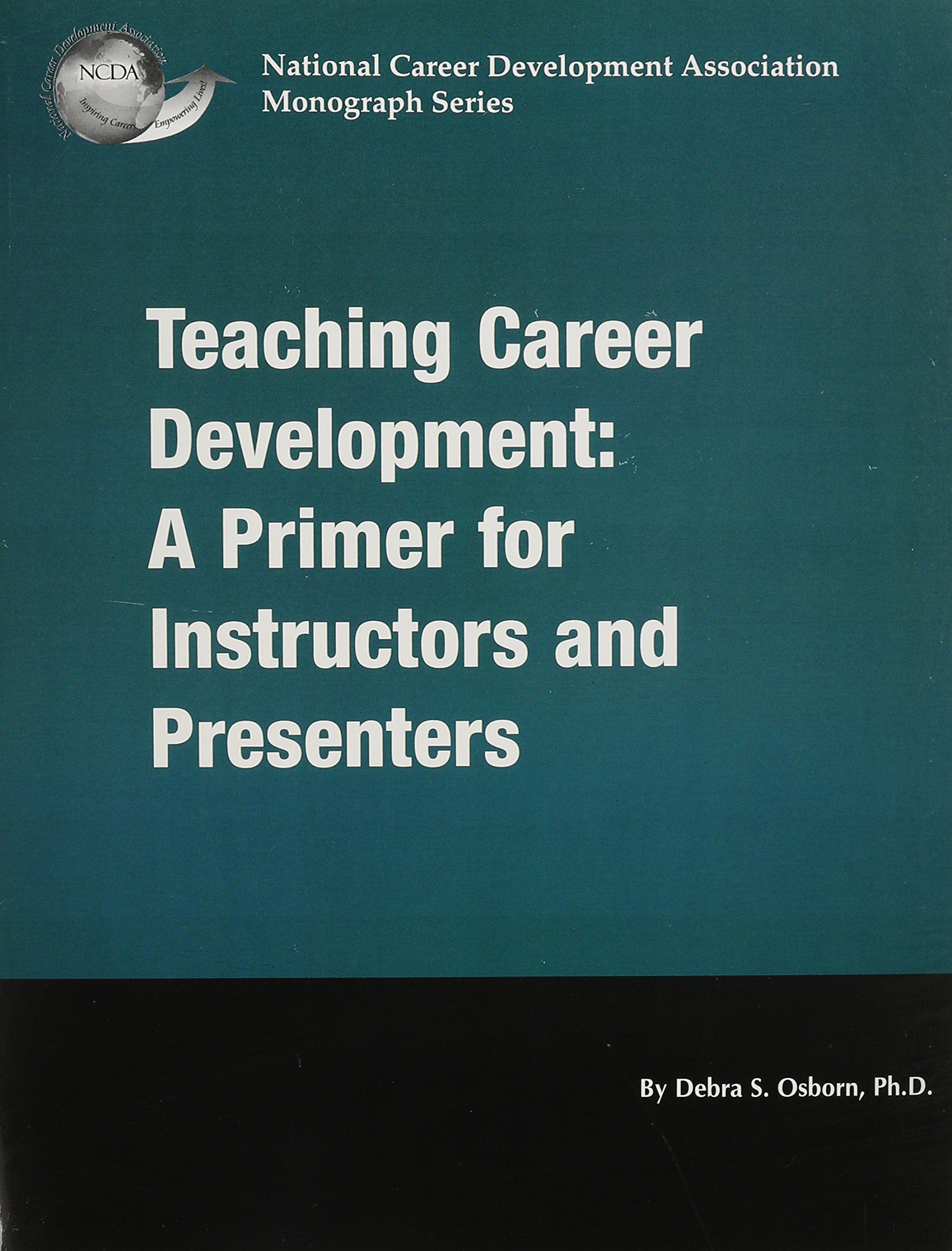 Teaching Career Development: A Primer for Instructors and Presenters,New