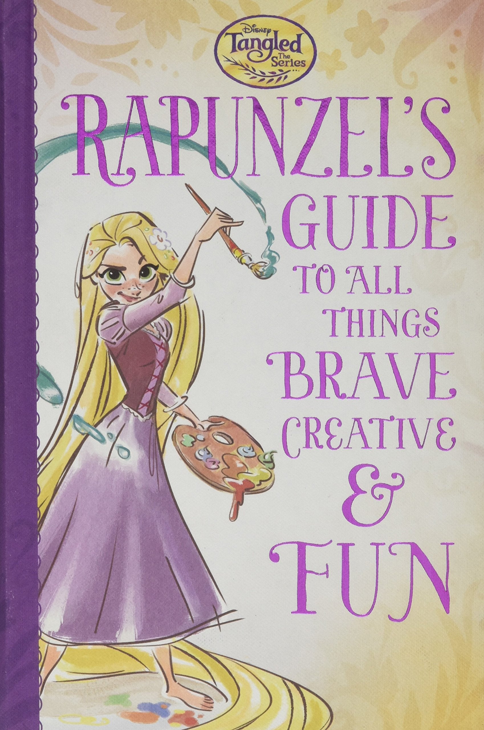 Tangled the Series: Rapunzel's Guide to All Things Brave, Creative, and Fun!,Used
