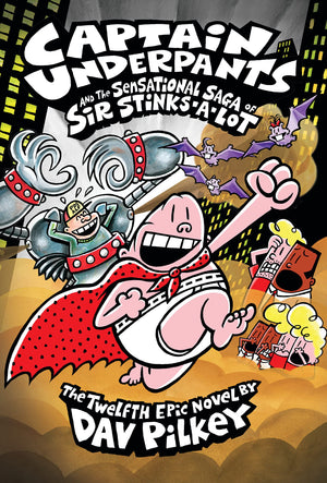 Captain Underpants and the Sensational Saga of Sir StinksALot (Captain Underpants #12) (12)