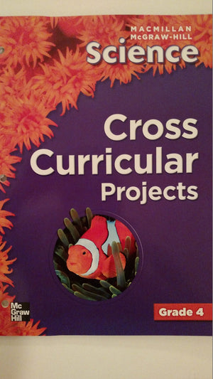 Cross Curricular Projects (McGrawHill Science, Grade 4),Used