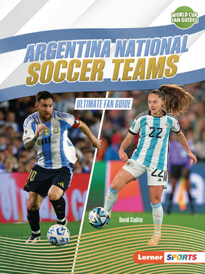 Argentina National Soccer Teams: Ultimate Fan Guide (World Cup Fan Guides (Lerner  Sports))
