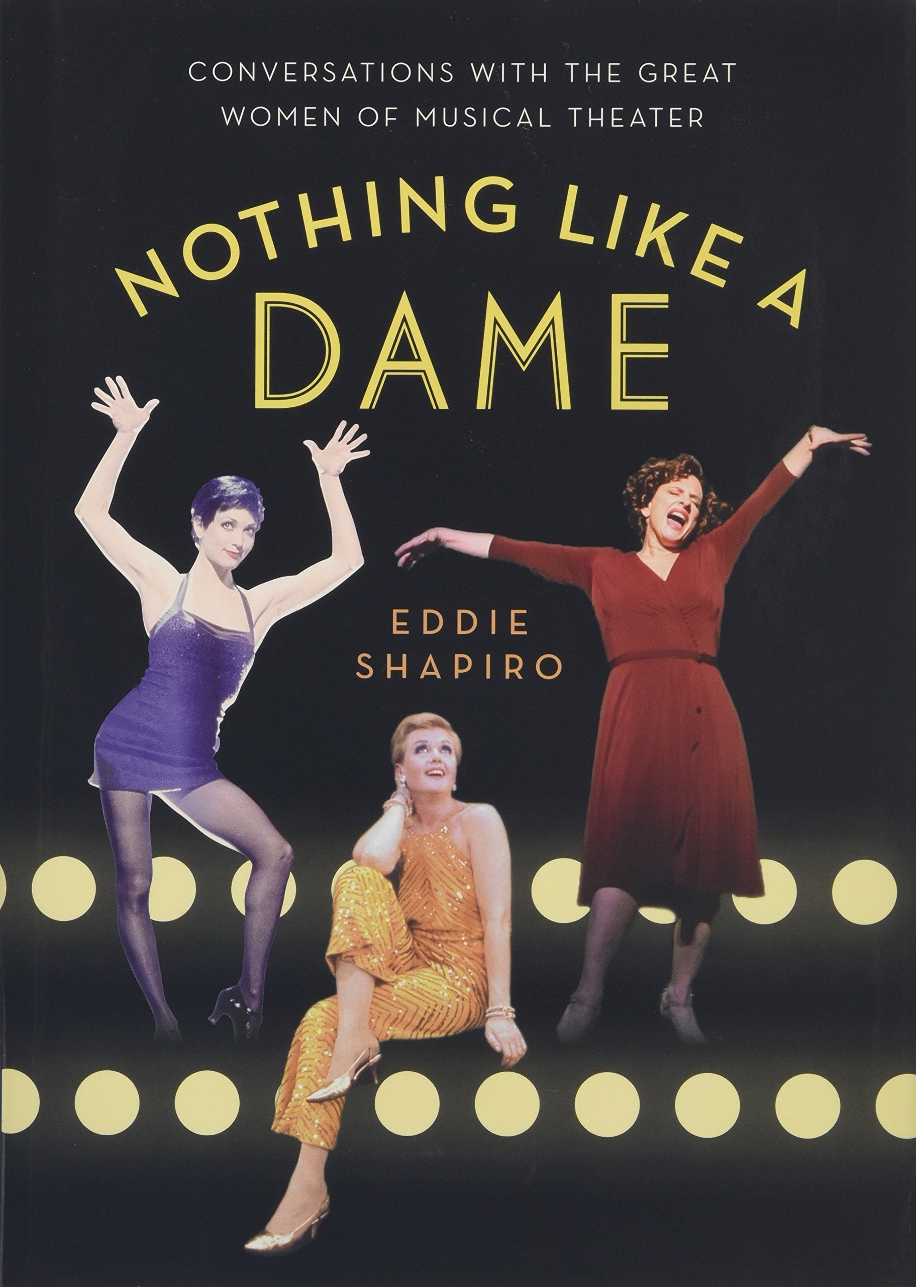 Nothing Like a Dame: Conversations with the Great Women of Musical Theater,Used