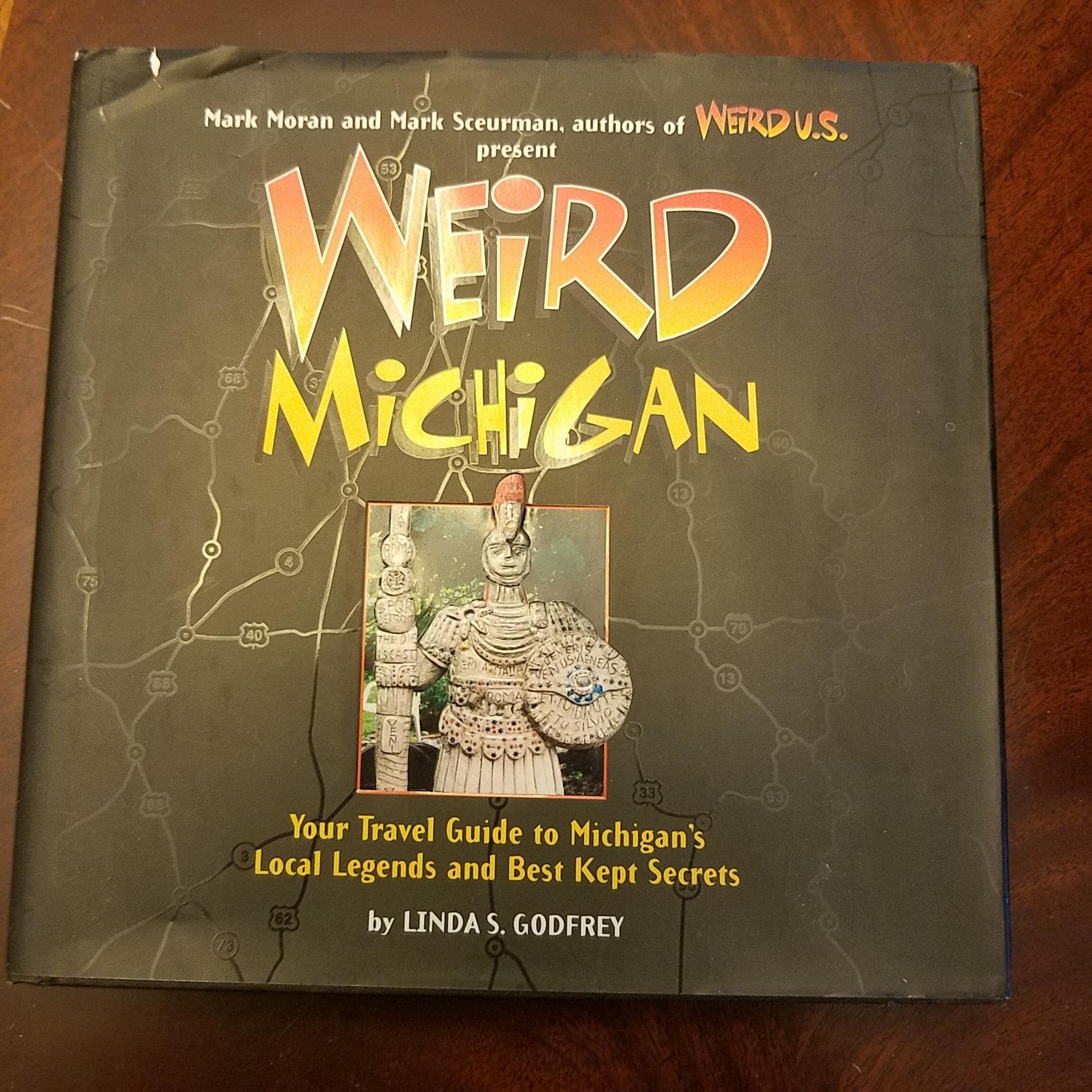 Weird Michigan: Your Travel Guide to Michigan's Local Legends and Best Kept Secrets,Used