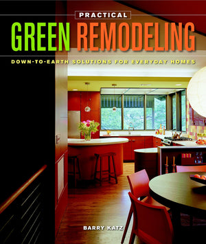 Practical Green Remodeling: DowntoEarth Solutions for Everyday Homes,Used