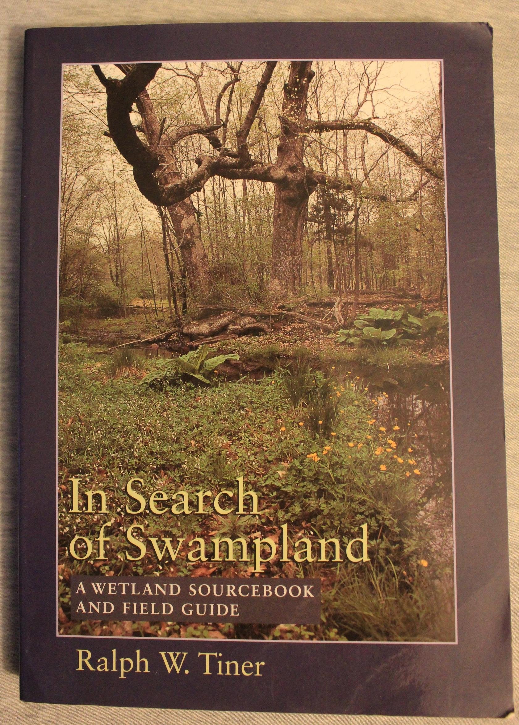 In Search of Swampland: A Wetland Sourcebook and Field Guide,Used