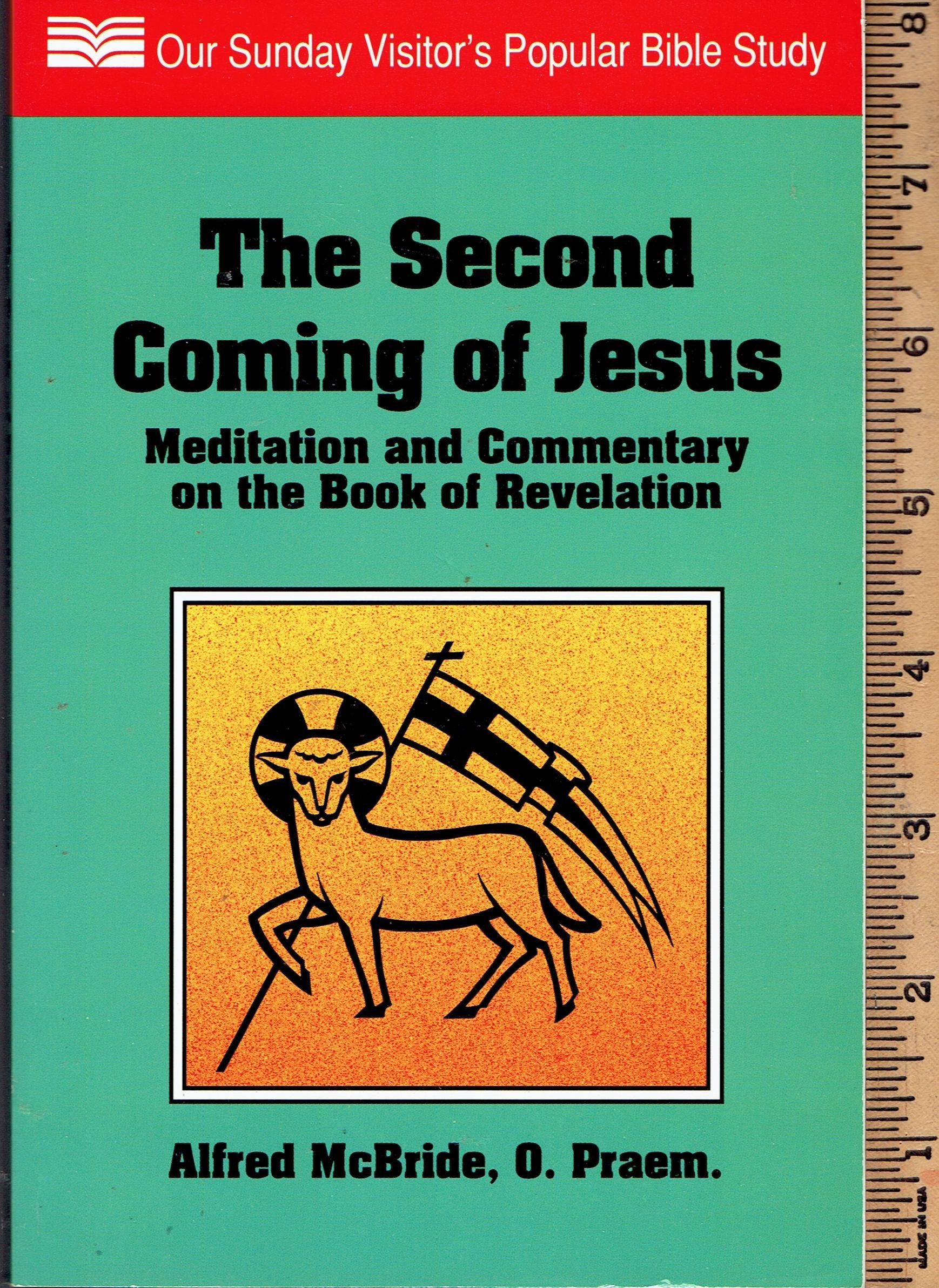 The Second Coming Of Jesus: Meditation And Commentary On The Book Of Revelation (Our Sunday Visitor'S Popular Bible Study)