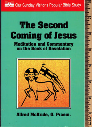 The Second Coming Of Jesus: Meditation And Commentary On The Book Of Revelation (Our Sunday Visitor'S Popular Bible Study)