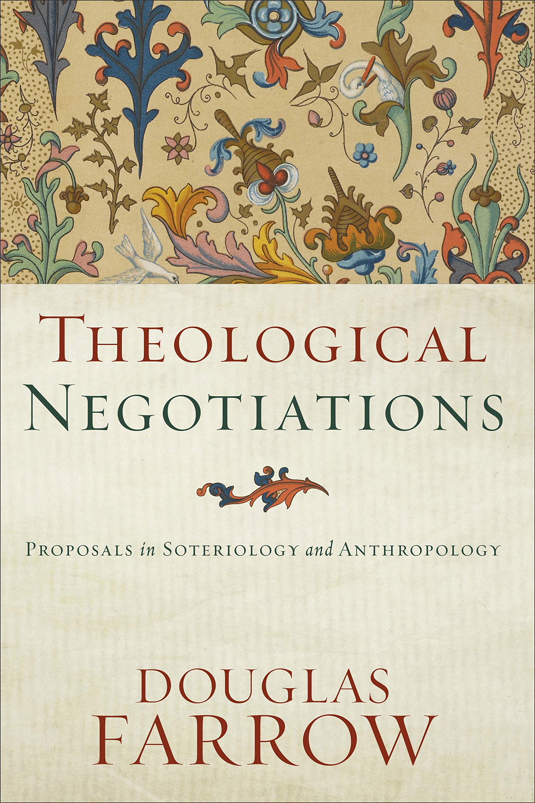 Theological Negotiations: Proposals In Soteriology And Anthropology