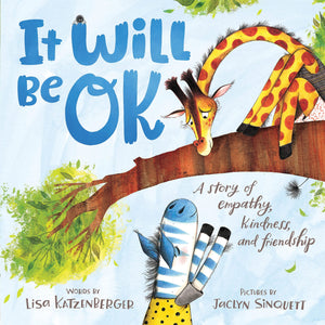 It Will Be Ok: A Story Of Empathy, Kindness, And Friendship