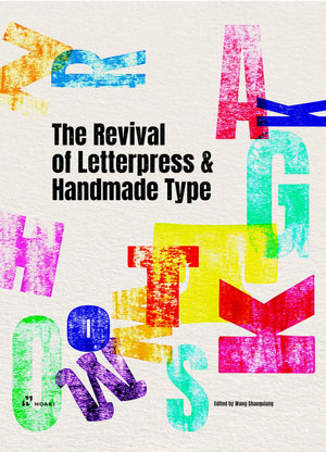 The Revival of Letterpress and Handmade Type,New