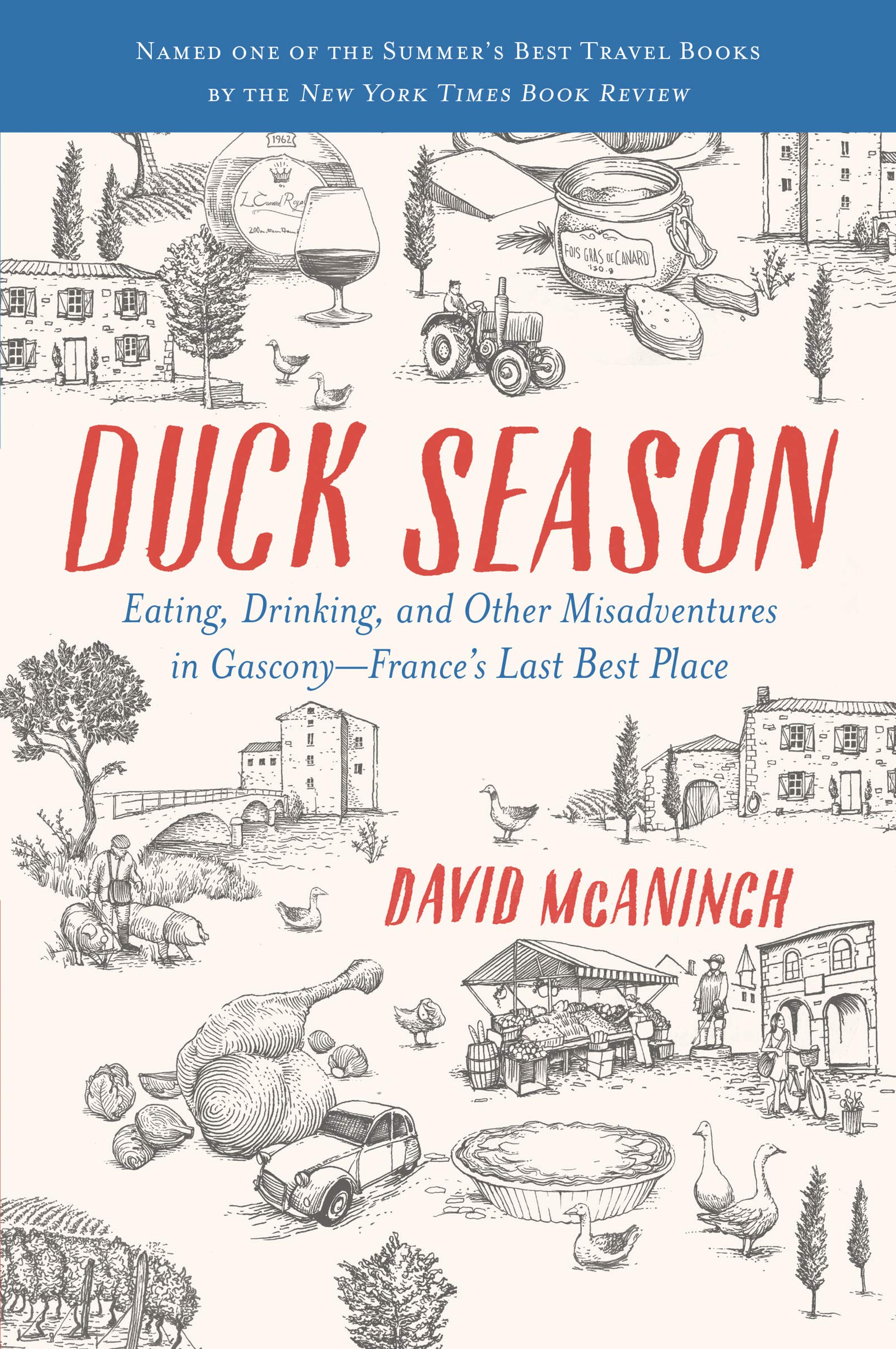 Duck Season: Eating, Drinking, and Other Misadventures in Gascony--Frances Last Best Place