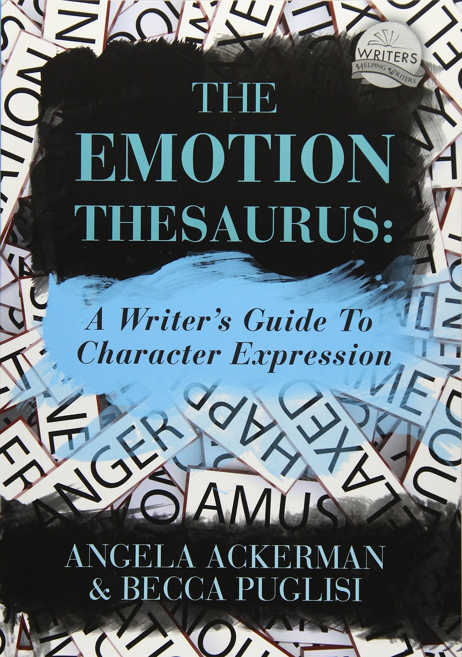 The Emotion Thesaurus: A Writer'S Guide To Character Expression