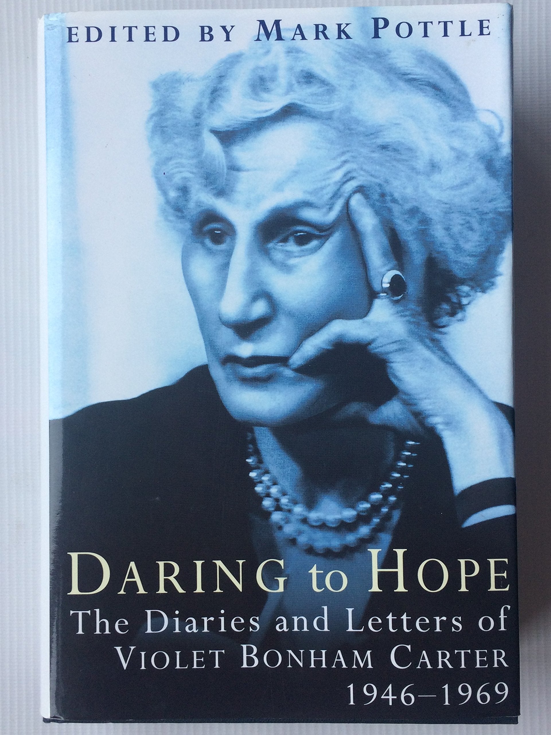 Daring to Hope: The Diaries and Letters of Violet Bonham Carter, 19461969,Used