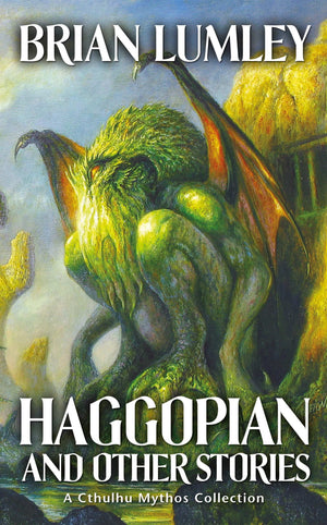 Haggopian And Other Stories: A Cthulhu Mythos Collection