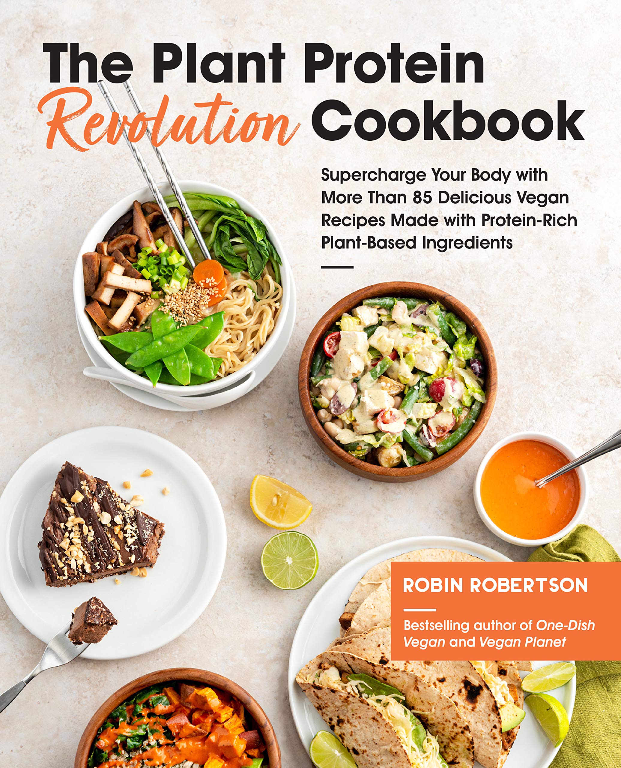 The Plant Protein Revolution Cookbook: Supercharge Your Body With More Than 85 Delicious Vegan Recipes Made With Proteinrich Pl