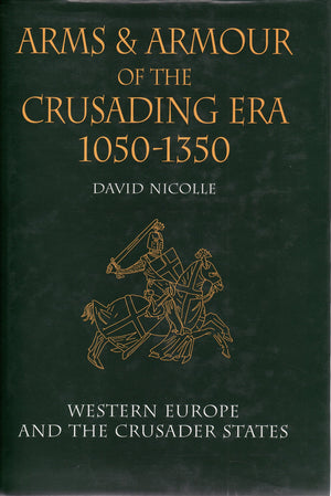 Arms And Armour Of The Crusading Era, 10501350: Western Europe And The Crusader States
