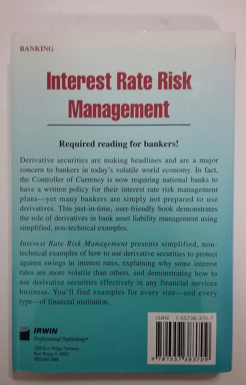 Interest Rate Risk Management: The Banker's Guide to Using Futures, Options, Swaps and Other Derivative Instruments,Used