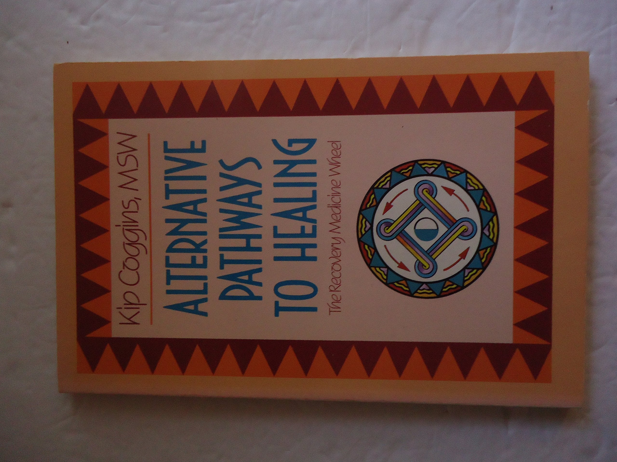 Alternative Pathways to Healing: The Recovery Medicine Wheel,Used