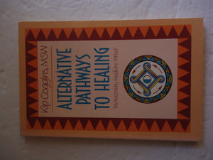 Alternative Pathways to Healing: The Recovery Medicine Wheel,Used