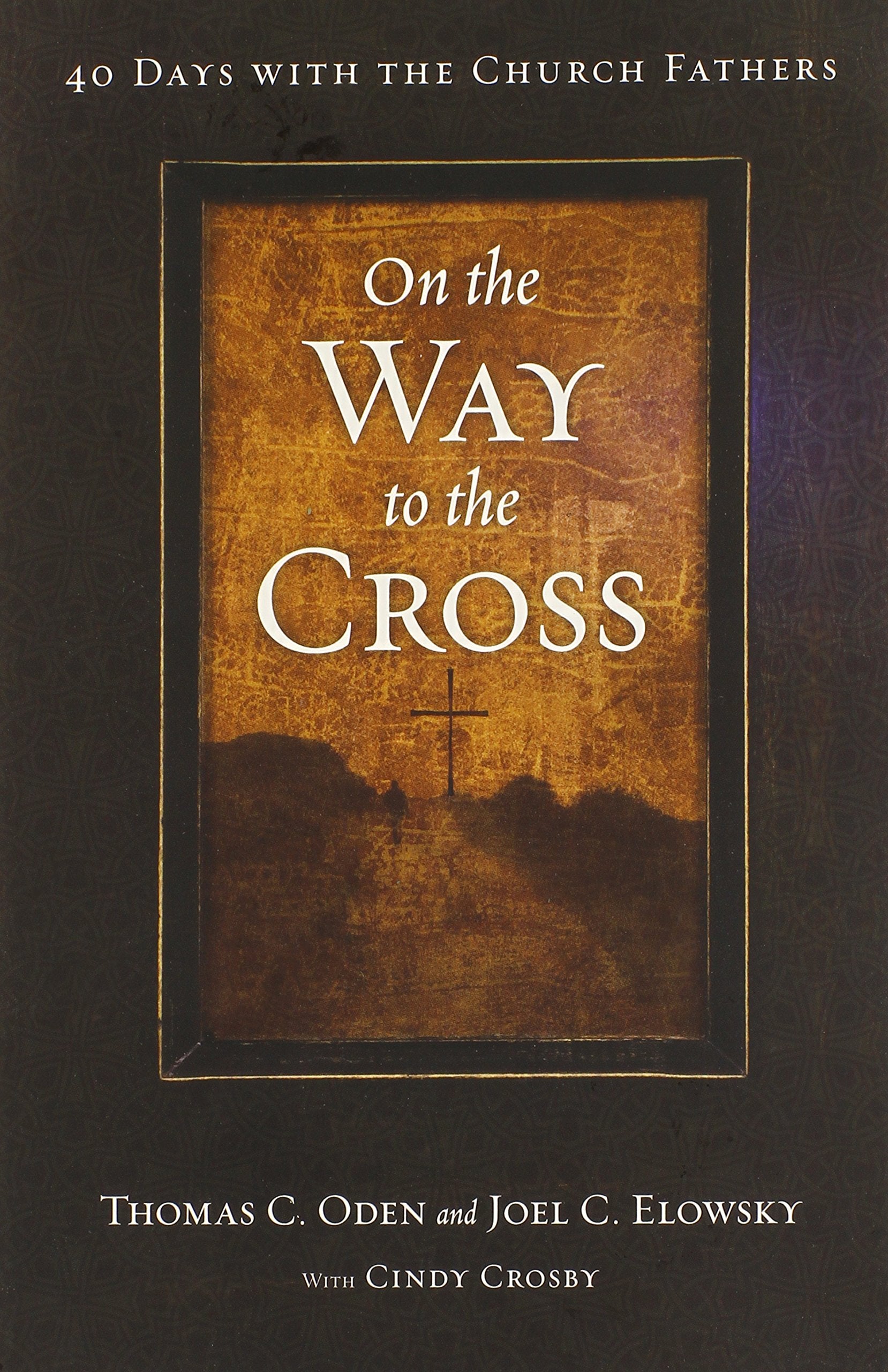 On the Way to the Cross: 40 Days with the Church Fathers,Used