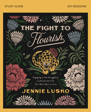 The Fight to Flourish Bible Study Guide: Engaging in the Struggle to Cultivate the Life You Were Born to Live,Used