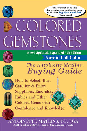 Colored Gemstones 4th Edition: The Antoinette Matlins Buying GuideHow to Select, Buy, Care for & Enjoy Sapphires, Emeralds, Rub,Used