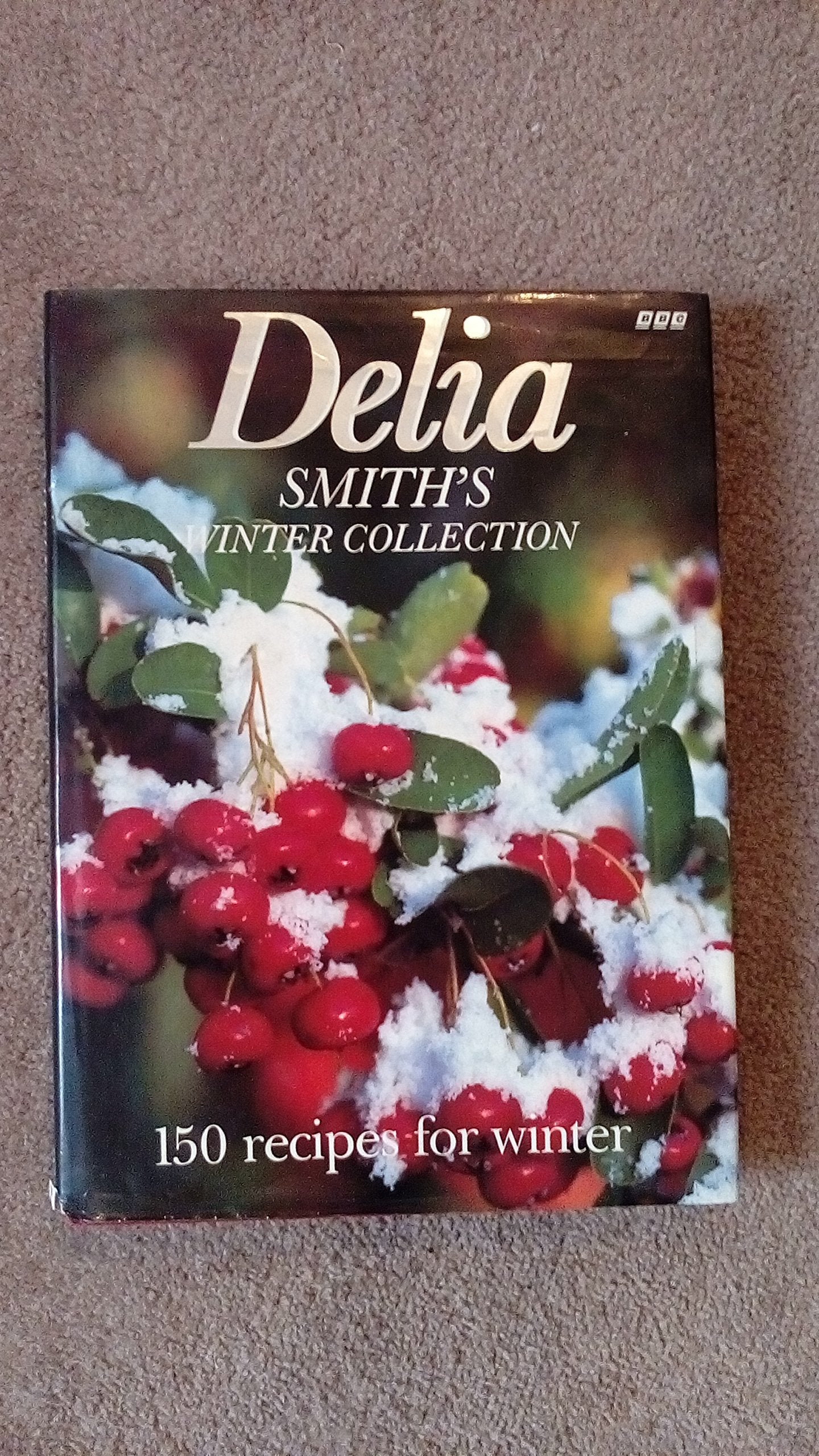 Delia Smith'S Winter Collection: 150 Recipes For Winter,New