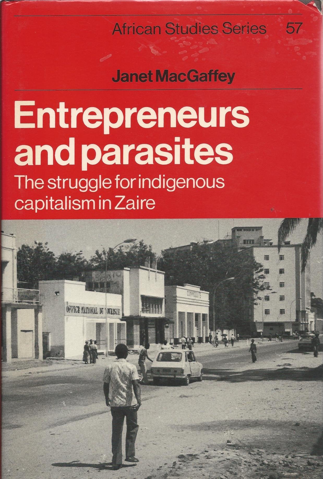 Entrepreneurs and Parasites: The Struggle for Indigenous Capitalism in Zare (African Studies Series, No. 57)),Used