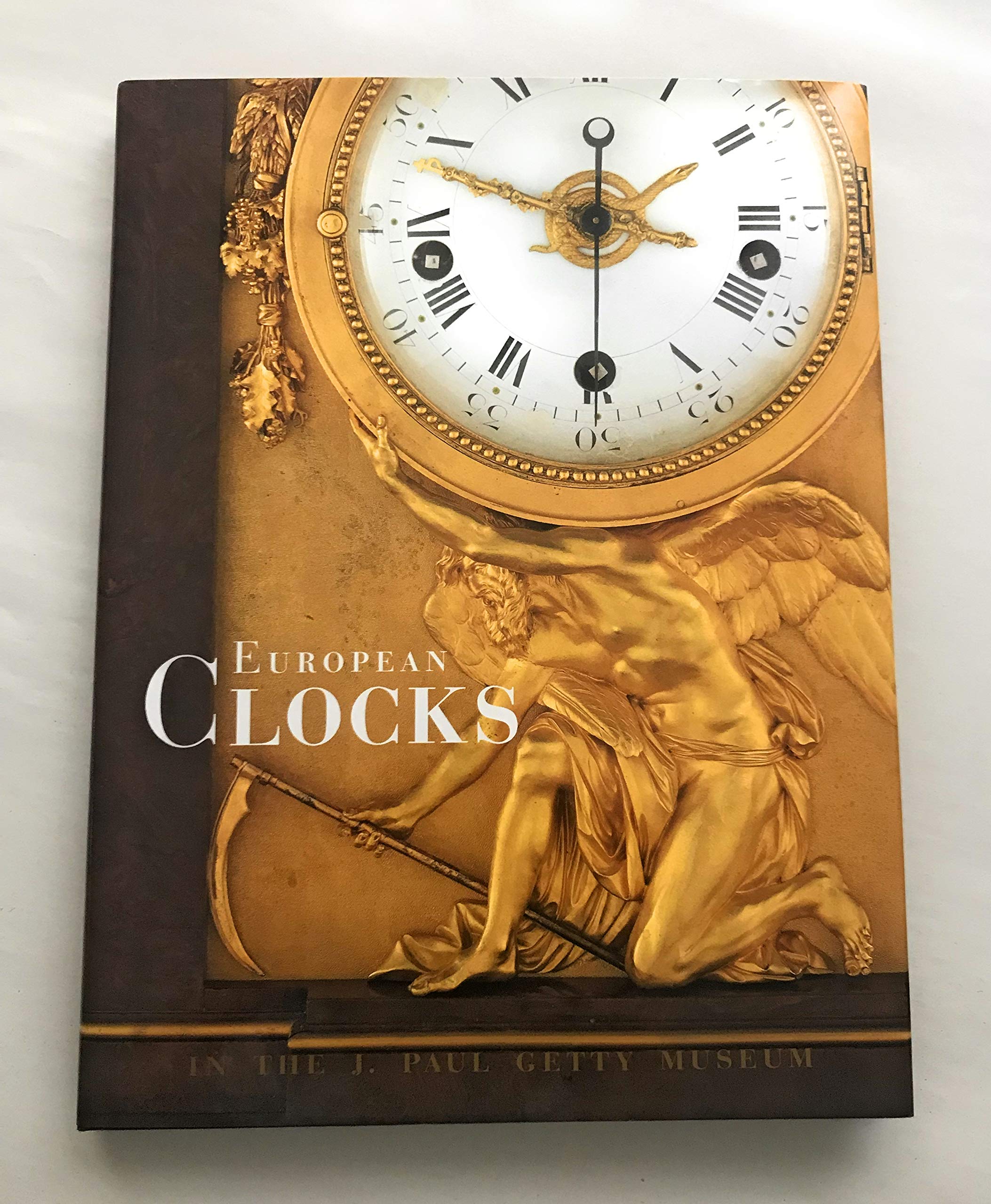 European Clocks in the J. Paul Getty Museum (Getty Trust Publications : J. Paul Getty Museum),New