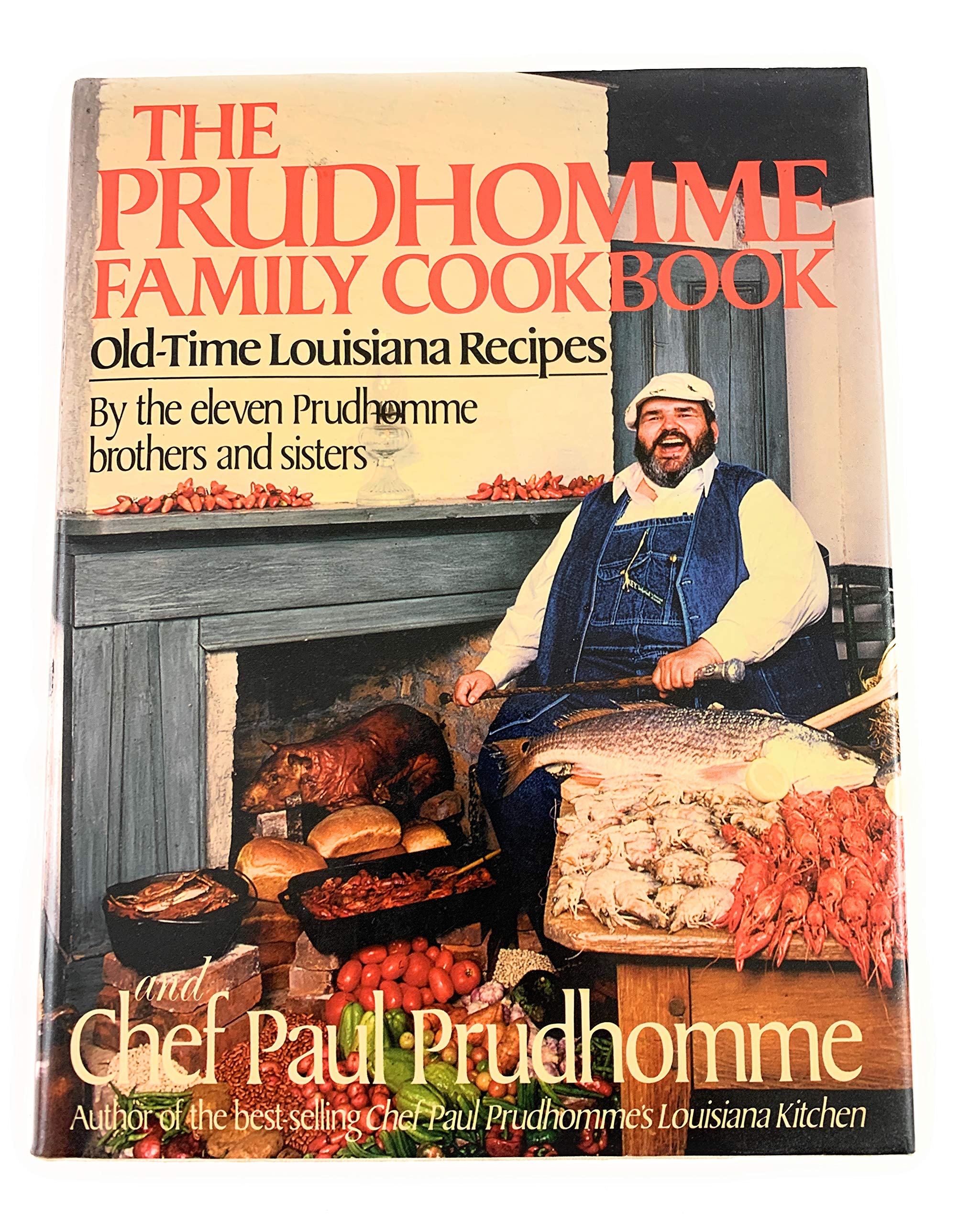The Prudhomme Family Cookbook: OldTime Louisiana Recipes by the Eleven Prudhomme Brothers and Sisters and Chef Paul Prudhomme,Used