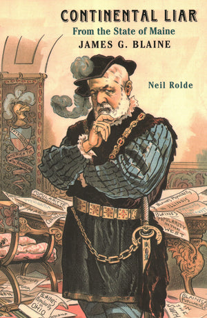 Continental Liar from the State of Maine: James G. Blaine,New