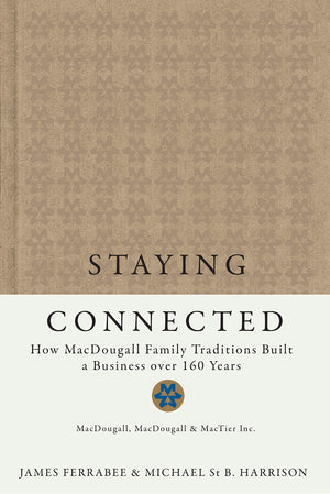 Staying Connected: How MacDougall Family Traditions Built a Business over 160 Years,Used
