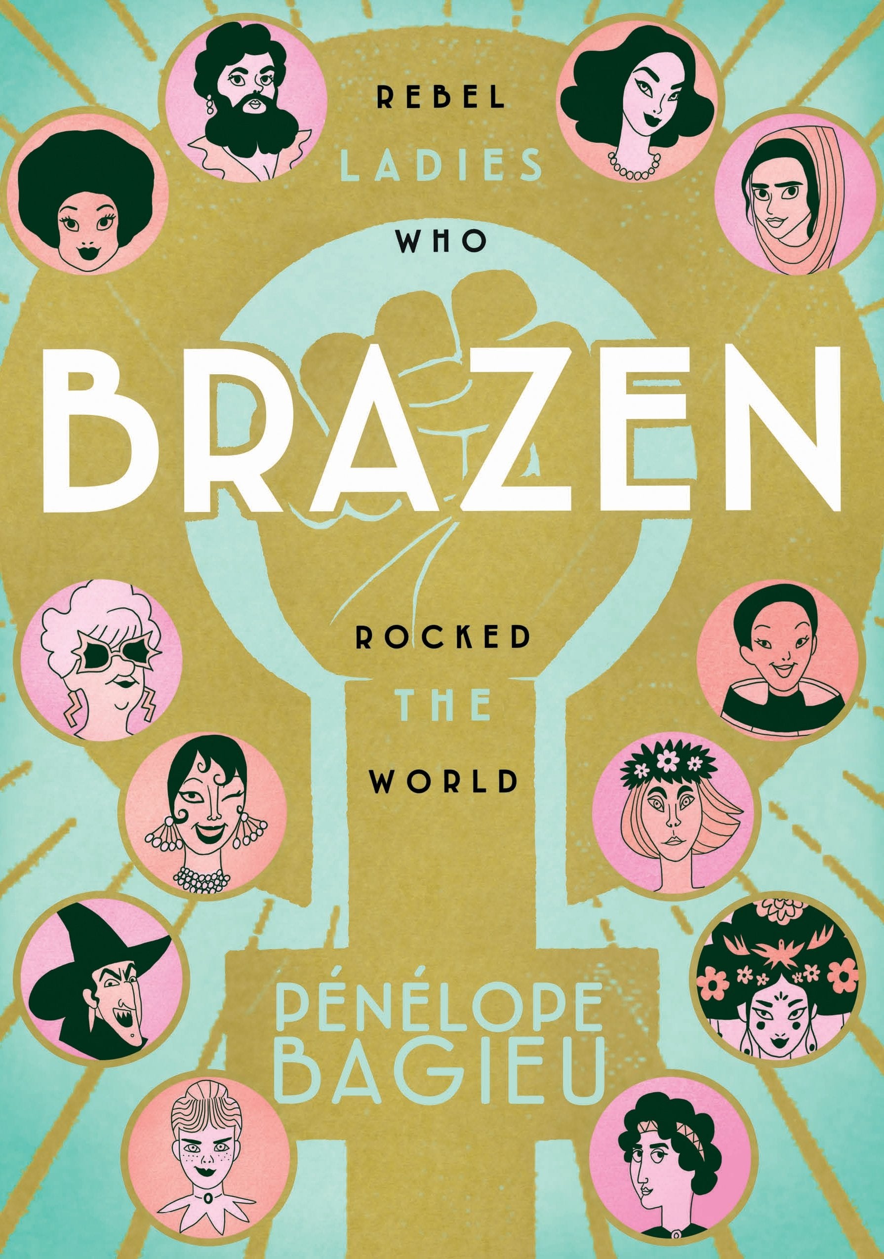 Brazen: Rebel Ladies Who Rocked the World,Used