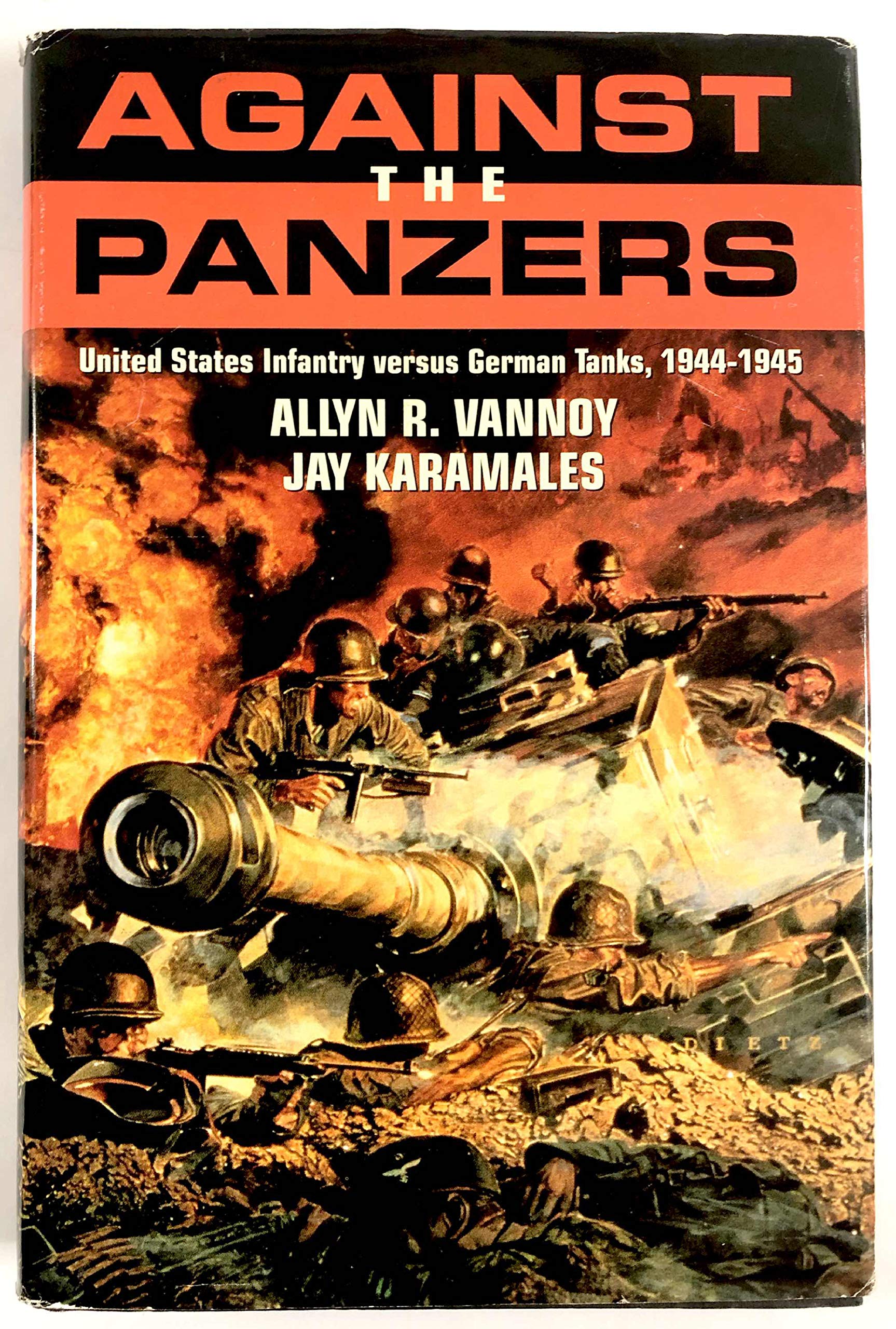 Against The Panzers: United States Infantry Versus German Tanks, 19441945 : A History Of Eight Battles Told Through Diaries, Un