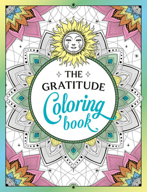 The Gratitude Coloring Book: A Joyful Journey Of Colour And Creativity
