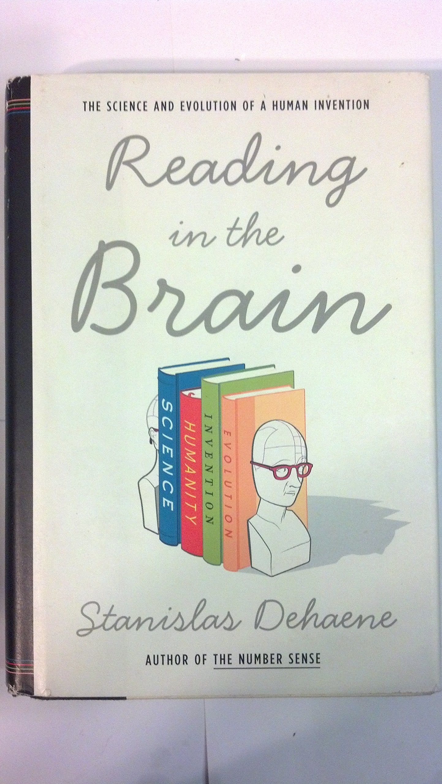 Reading In The Brain: The Science And Evolution Of A Human Invention,Used