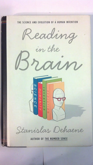 Reading In The Brain: The Science And Evolution Of A Human Invention,Used